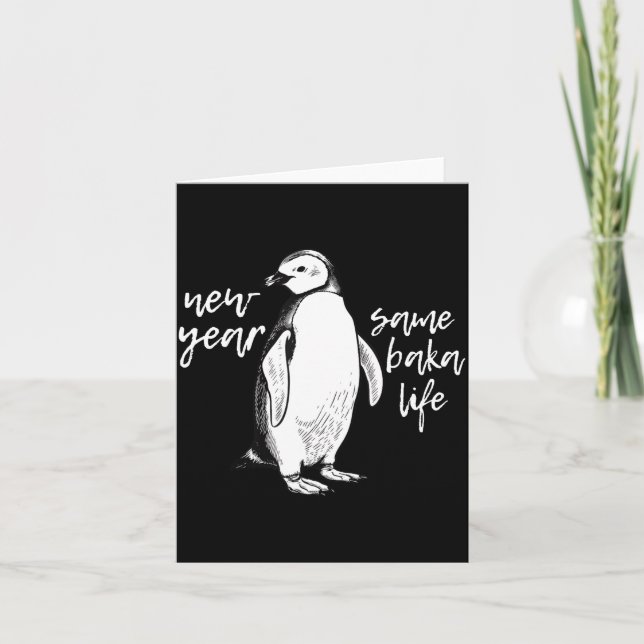 New Year Same Baka Life Funny Penguin Joke  Card (Front)