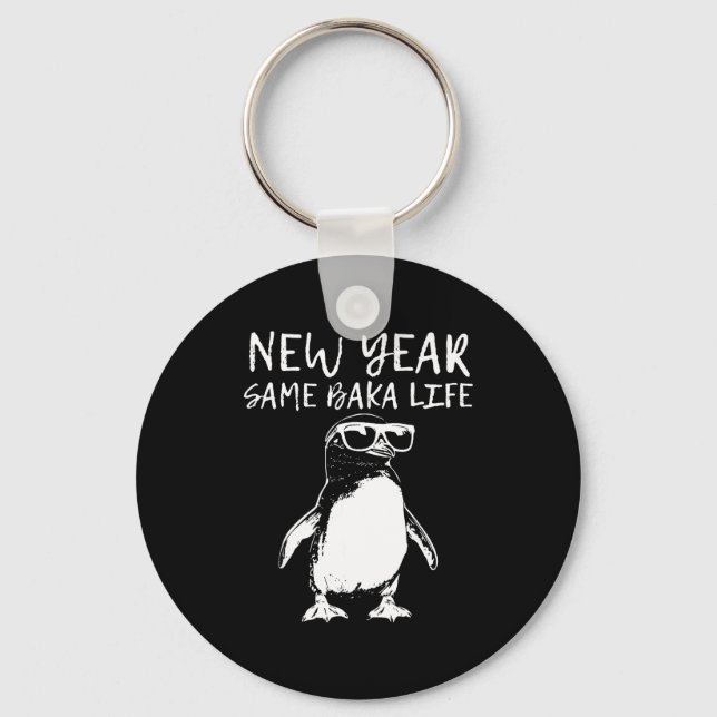 New Year Same Baka Life Funny Penguin Joke  Keychain (Front)