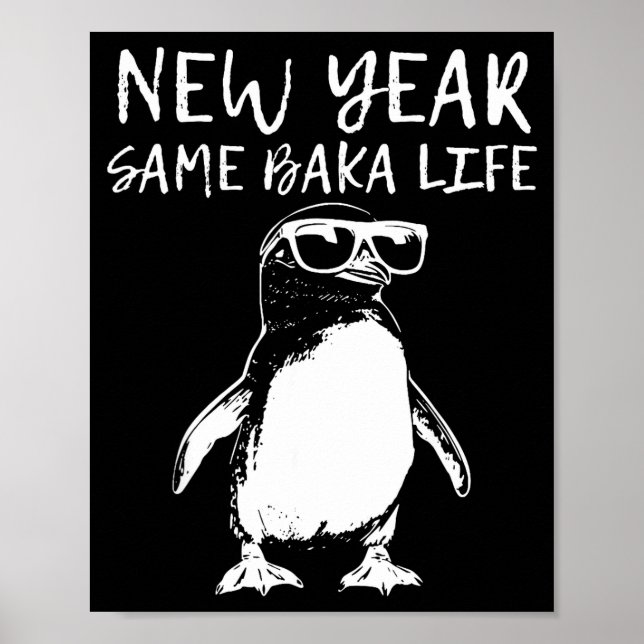 New Year Same Baka Life Funny Penguin Joke  Poster (Front)