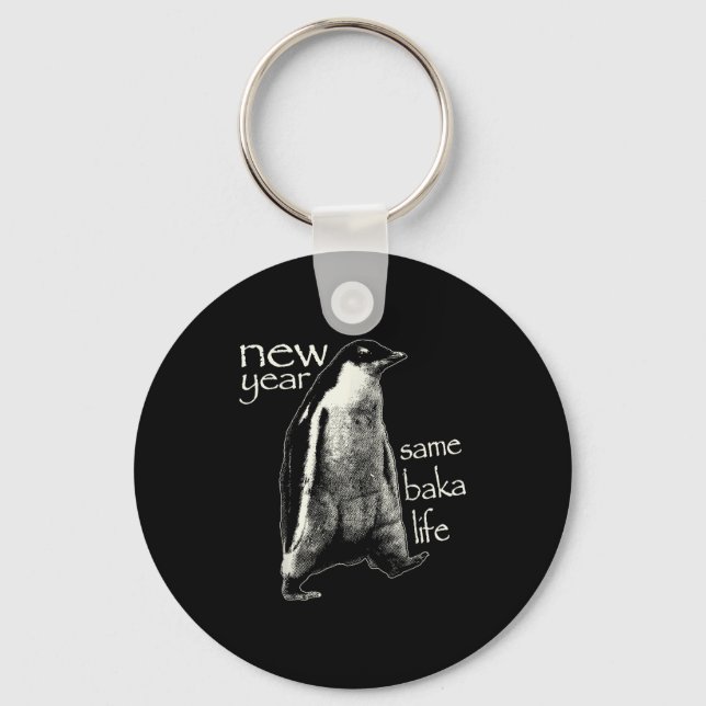 New Year Same Baka Life Funny Penguin  Keychain (Front)