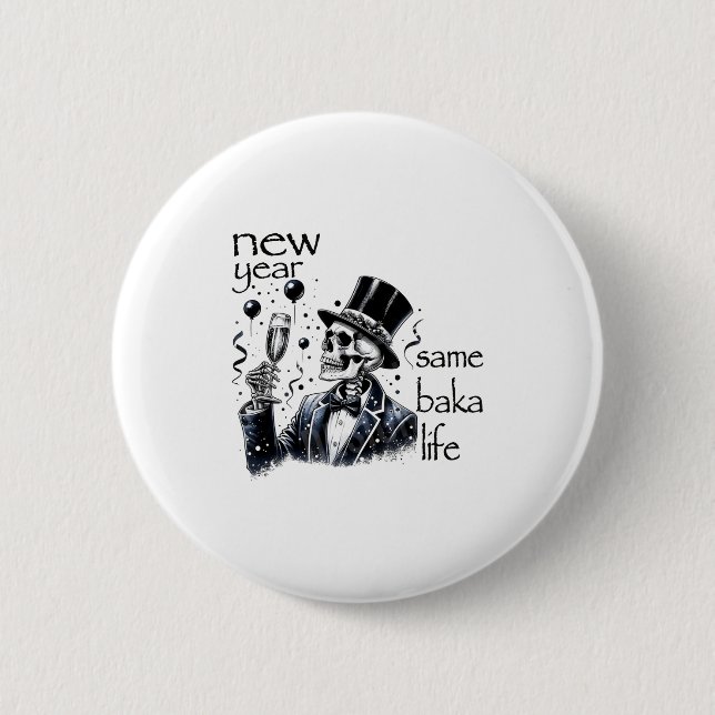 New Year Same Baka Life Funny Skeleton New Year's  Button (Front)
