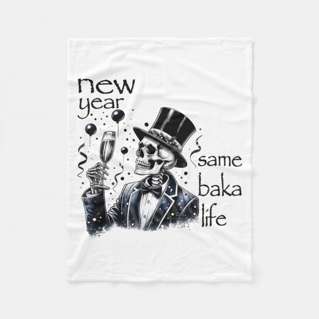 New Year Same Baka Life Funny Skeleton New Year's  Fleece Blanket (Front)