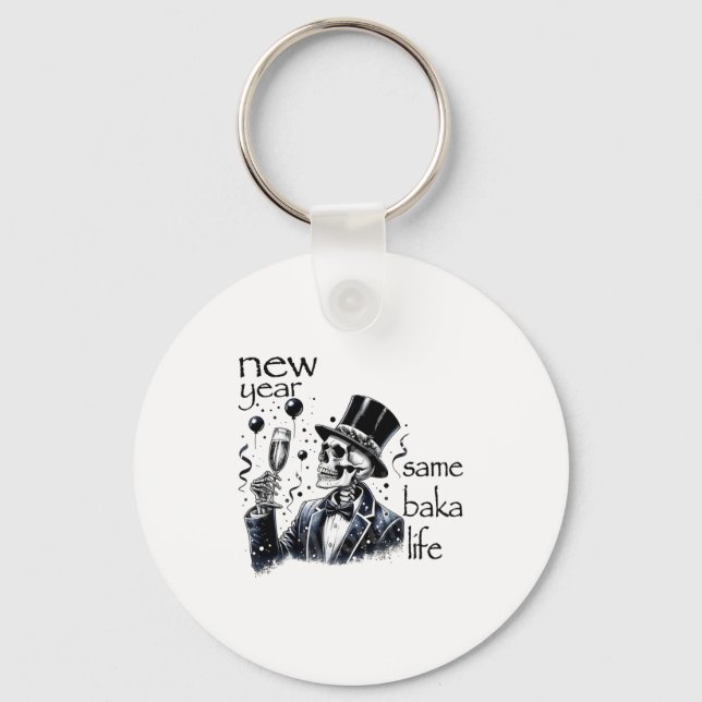 New Year Same Baka Life Funny Skeleton New Year's  Keychain (Front)