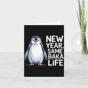 New Year Same Baka Life Penguin Joke  Card