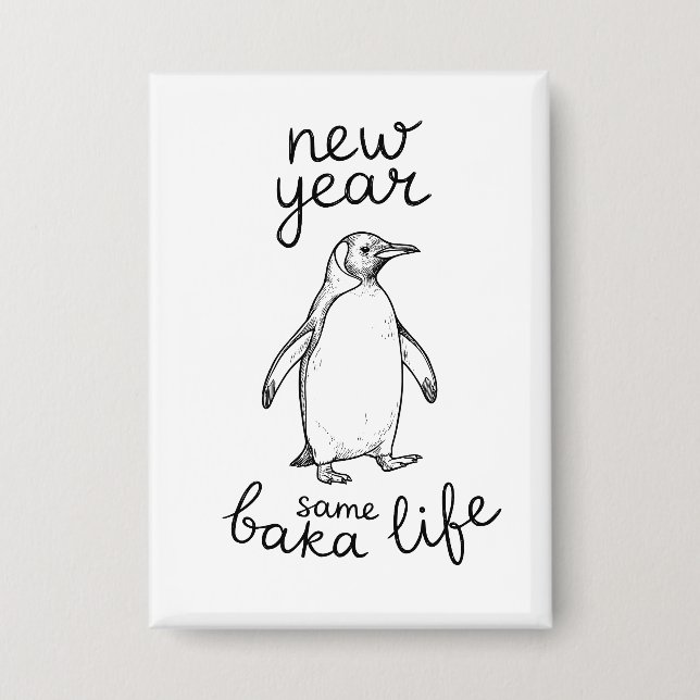 New Year Same Baka Life Penguin Joke Funny Animal Button (Front)