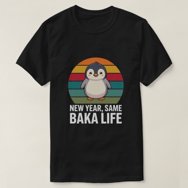New Year Same Baka Life Penguin Joke Funny Animal T-Shirt (Design Front)
