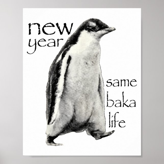 New Year Same Baka-life Penguin Joke Funny New Yea Poster (Front)