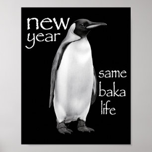 New Year Same Baka Life Penguin Joke Funny Poster