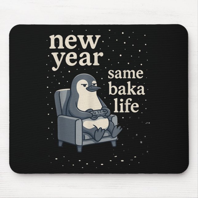 New Year Same Baka Life Penguin Joke Gaming Video  Mouse Pad (Front)