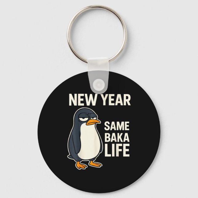 New Year Same Baka Life Penguin Joke  Keychain (Front)