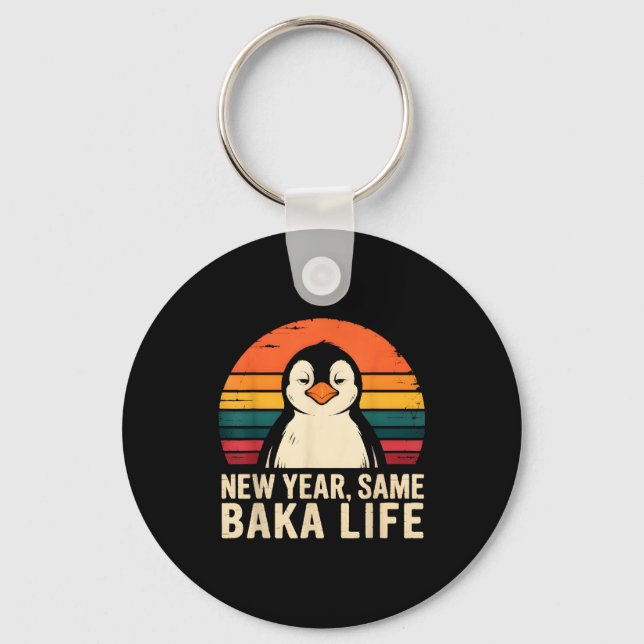 New Year Same Baka Life Penguin Joke  Keychain (Front)