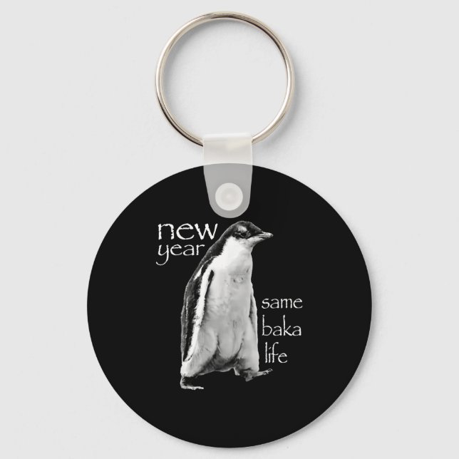 New Year Same Baka Life Penguin Joke  Keychain (Front)