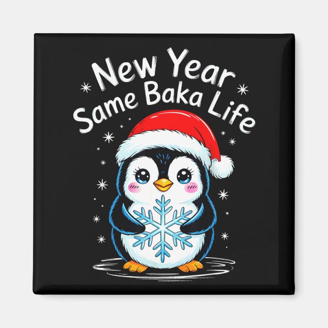 New Year Same Baka Life Penguin Joke  Magnet (Front)