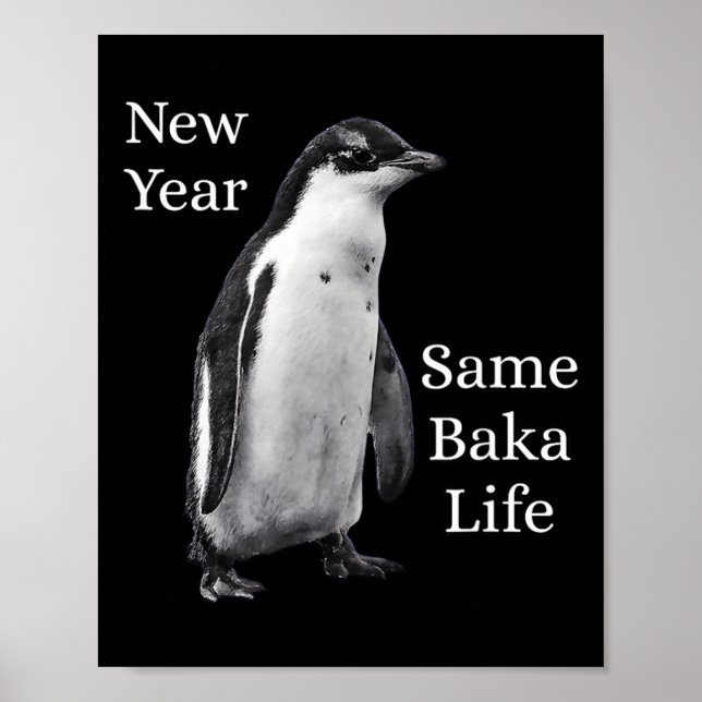 New Year Same Baka Life Penguin Joke  Poster (Front)