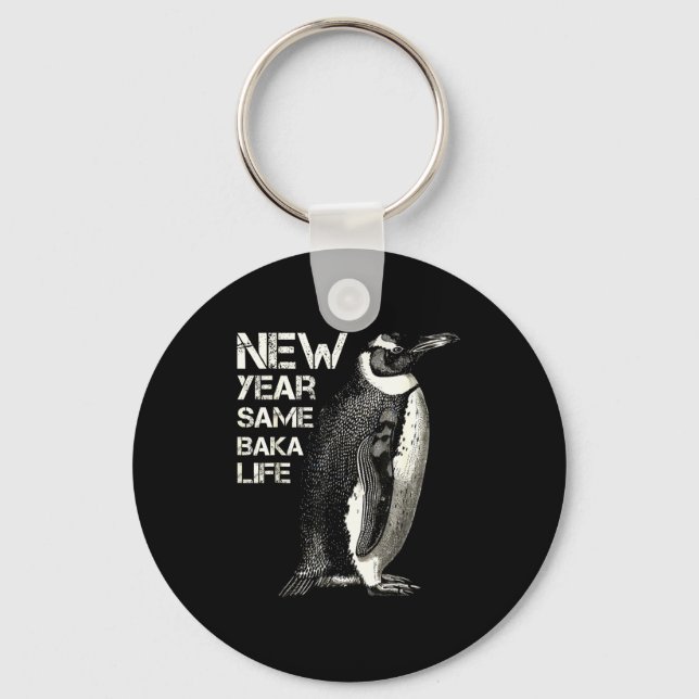 New Year Same Baka Life Penguin Joke Sarcastic Mem Keychain (Front)