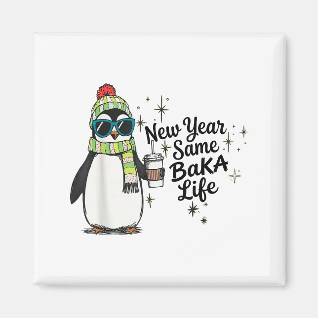 New Year Same Baka Life Penguin Meme Joke  Magnet (Front)