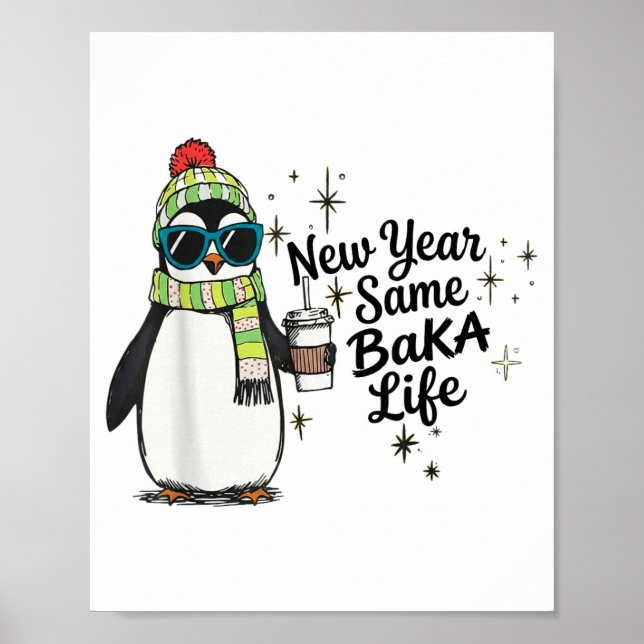 New Year Same Baka Life Penguin Meme Joke  Poster (Front)
