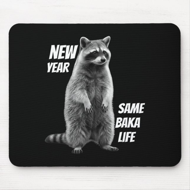 New Year Same Baka Life Raccoon Joke  Mouse Pad (Front)