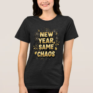 New Year, Same Chaos – Funny Party T-Shirt Tri-Blend Shirt