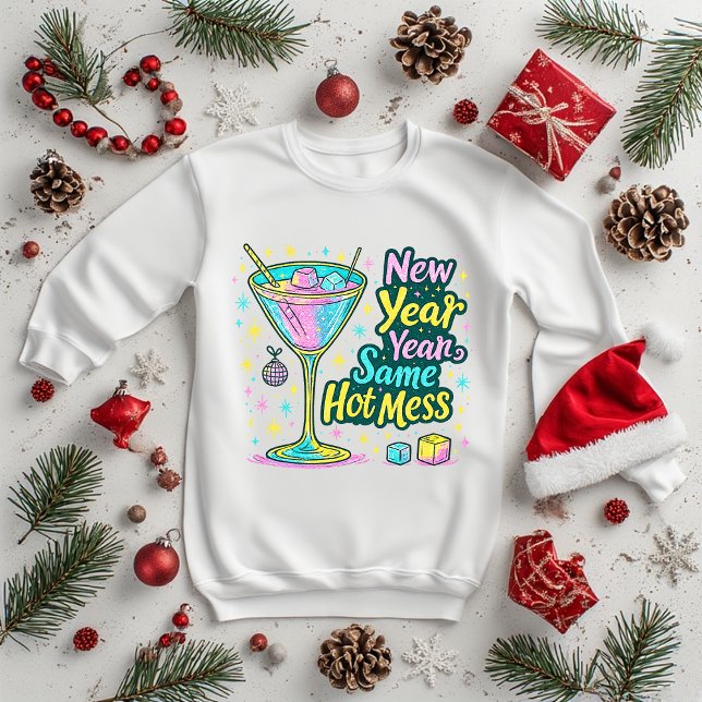 New Year Same Hot Mess Cocktail Glitter Art Sweatshirt (Creator Uploaded)