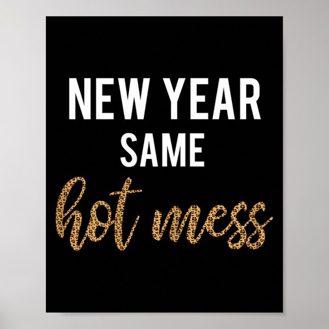 New Year Same Hot Mess Funny 2021 Year Hot Mess  Poster (Front)