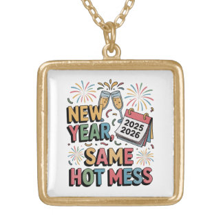New Year, Same Hot Mess (Funny New Year 2026) Gold Plated Necklace