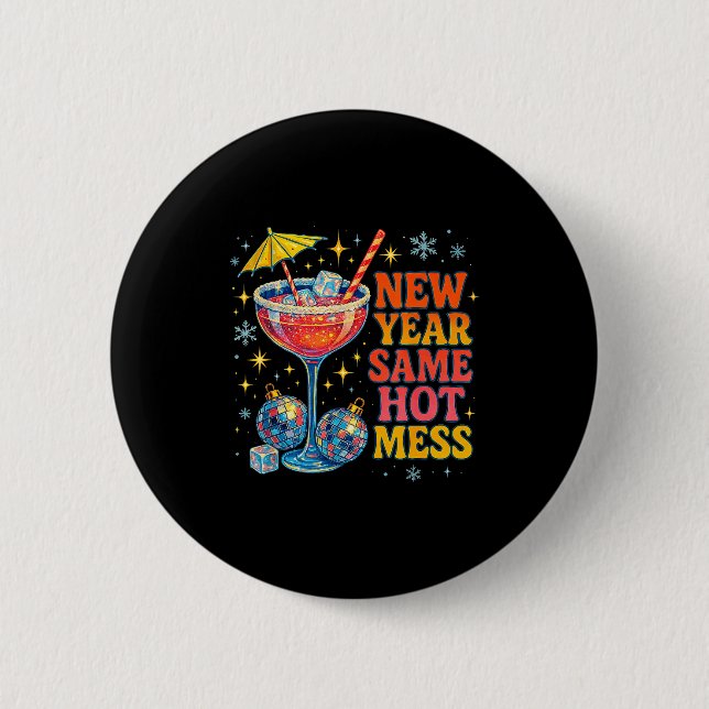 New Year Same Hot Mess Funny Tail Party Gift  Button (Front)