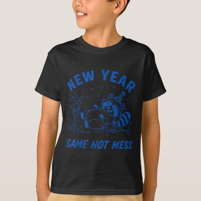New Year Same Hot Mess Raccoon Fun Party  T-Shirt (Front)