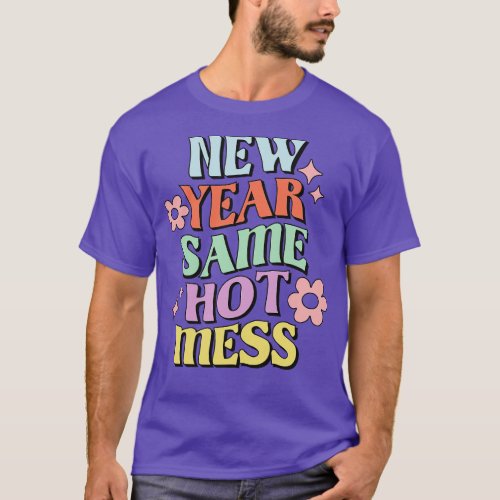 New Year Same Hot Mess Retro Pastel New Year Gift T_Shirt