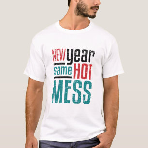 New Year Same Hot Mess T-Shirt
