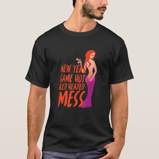 New Year Same Hot Red Headed Mess Costumed T-Shirt (Front)