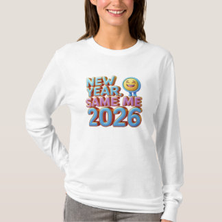 New Year Same Me 2026 T-Shirt