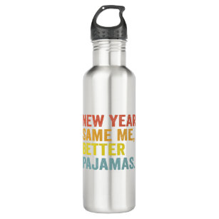 New Year Same me Better Pajamas Funny New Eve   Stainless Steel Water Bottle