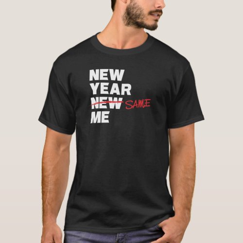 New Year Same Me Edited Resolution Joke T_Shirt