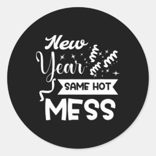 New Year Same Mess Funny New Year's Eve  Classic Round Sticker