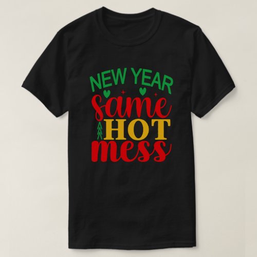 New Year Same Mess  T_Shirt