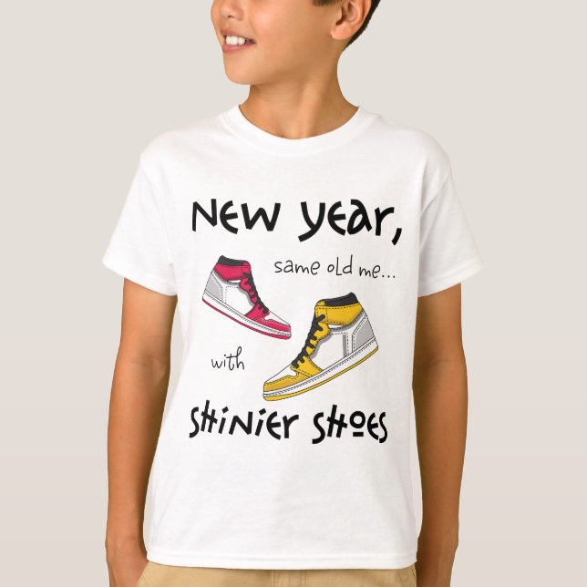 New year, same old me with shinier shoes. T-Shirt (Front)
