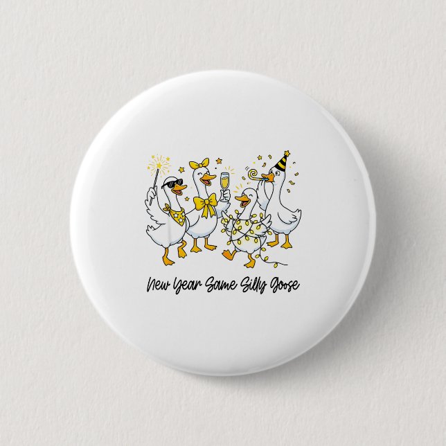 New Year Same Silly Goose Funny 2026 New Year Teac Button (Front)