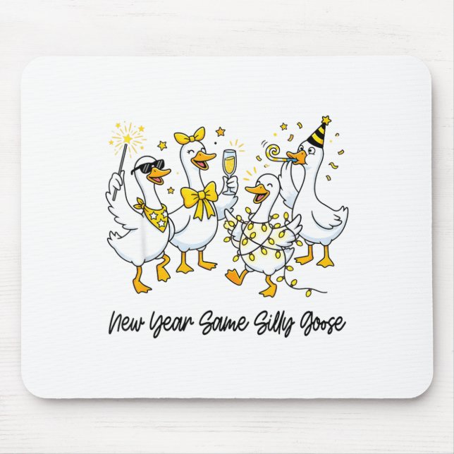 New Year Same Silly Goose Funny 2026 New Year Teac Mouse Pad (Front)