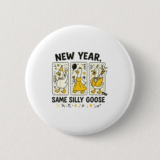 New Year Same Silly Goose Funny Goose New Year 202 Button (Front)