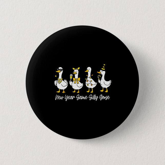 New Year Same Silly Goose Happy New Year 2026 Matc Button (Front)