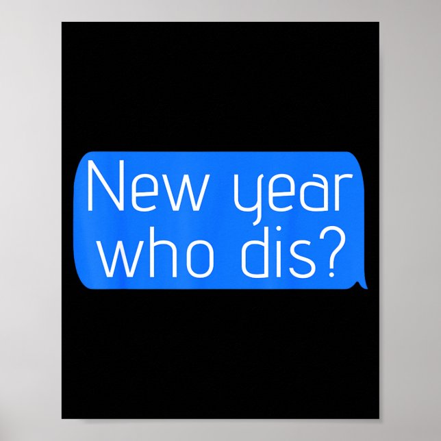 New Year Who Dis_ Phone Text New Years Funny  Poster (Front)
