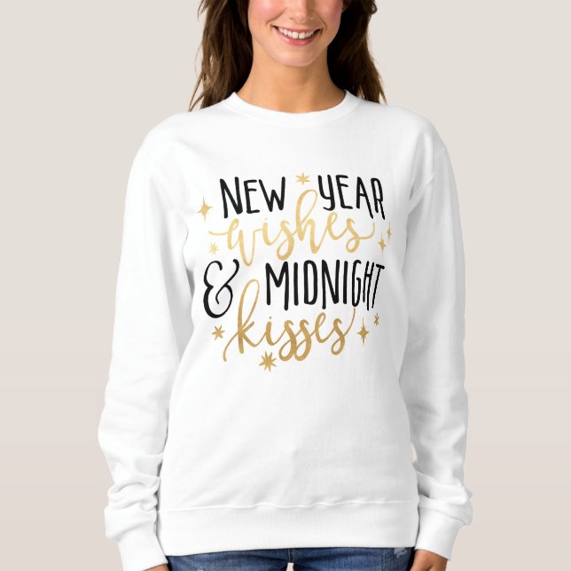 New Year Wishes and Midnight Kisses T-Shirt Sweatshirt (Front)