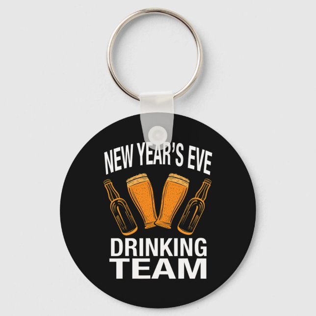 New Year's Eve Drinking Team, Funny New Years Eve  Keychain (Front)