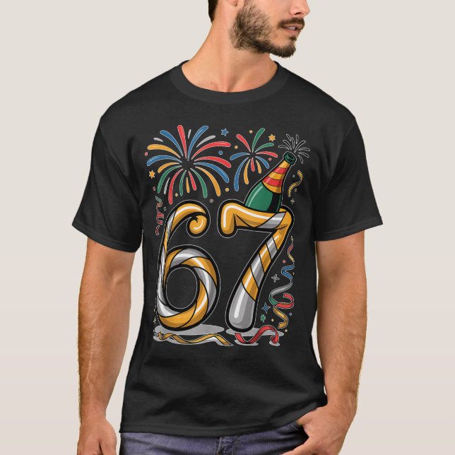 New Years Eve Number 67 Or 67th Birthday Cool Meme T-Shirt (Front)