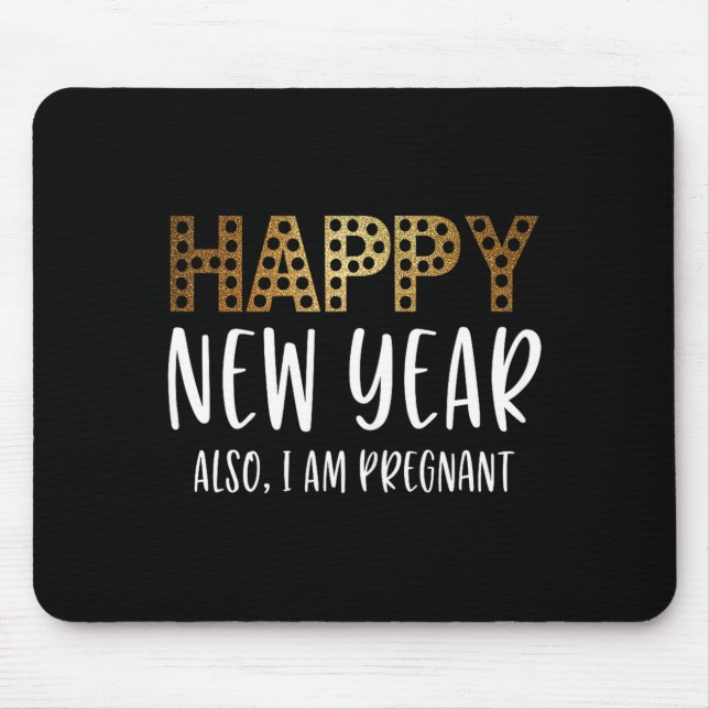 New Years Eve Pregnancy Announcement Also Im Pregn Mouse Pad (Front)
