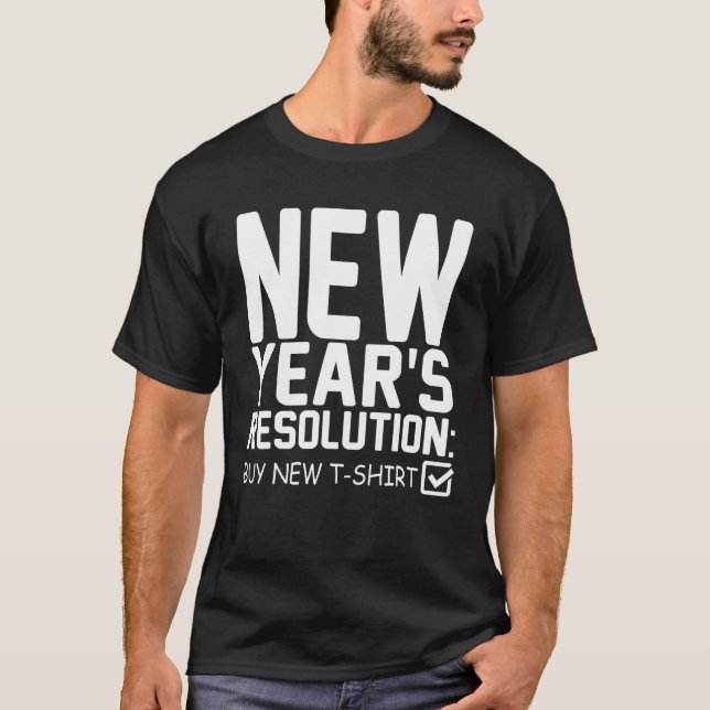 New Years Resolution Buy New T - Funny New Years T-Shirt (Front)