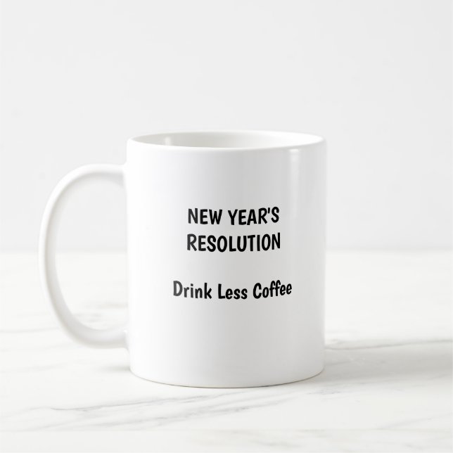 NEW YEAR'S RESOLUTION – Drink Less Coffee Coffee M Coffee Mug (Left)