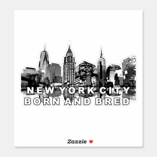New York City born and bred Sticker