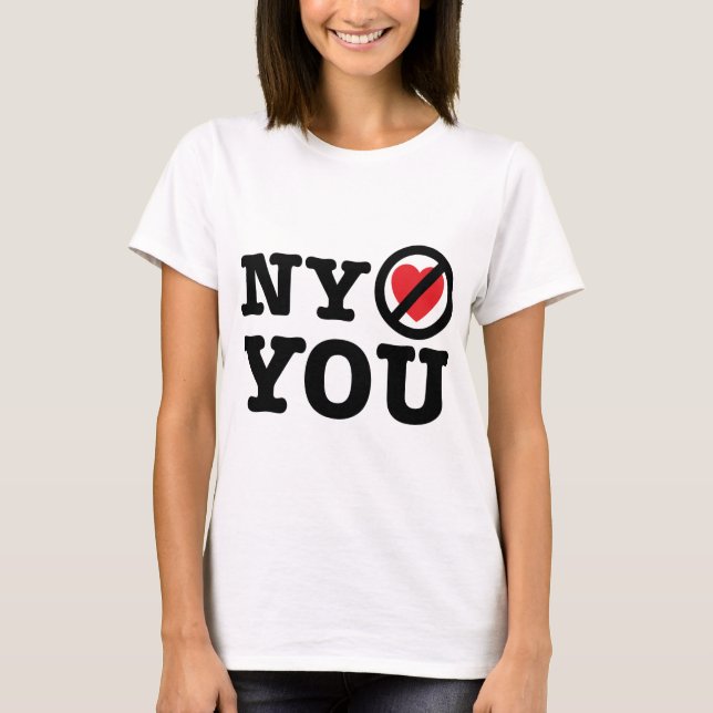 new york doesn't love you i love ny parody T-Shirt (Front)